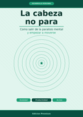 La cabeza no para: cómo salir de la parálisis mental y empezar a moverse